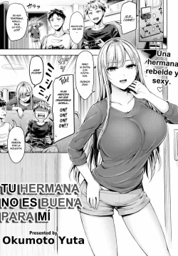 Tu hermana no es buena para mi