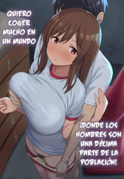 ¡Quiero coger mucho en un mundo donde los hombres son una décima parte de la población!