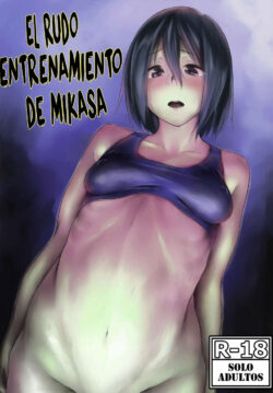 El rudo entrenamiento de Mikasa