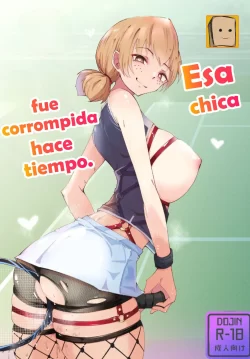 Esa chica fue corrompida hace tiempo.