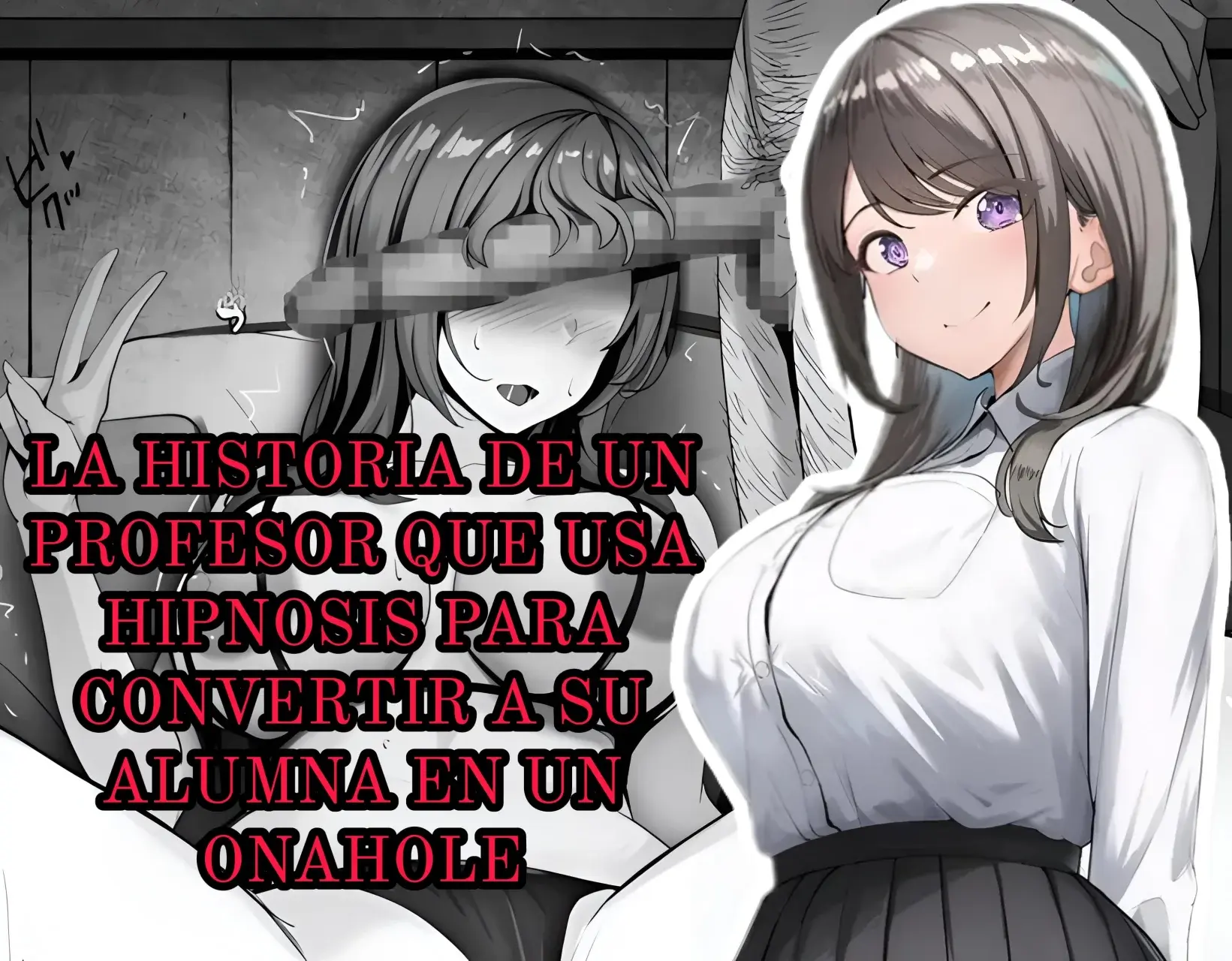 La Historia de un Profesor que Usa Hipnosis para Convertir a su Alumna en un Onahole