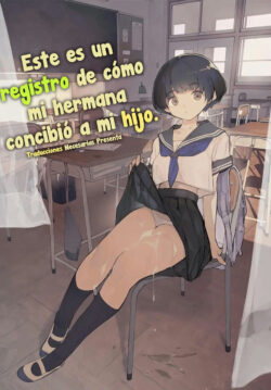 Este es un registro de cómo mi hermana concibió a mi hijo.