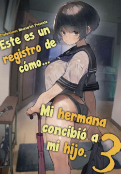 Este es un registro de cómo mi hermana concibió a mi hijo. 3