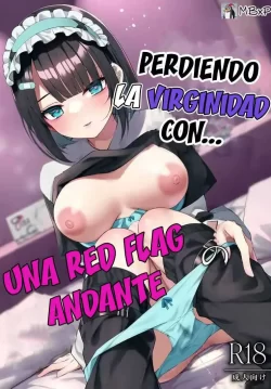 Perdiendo la Virginidad con una Red Flag Andante