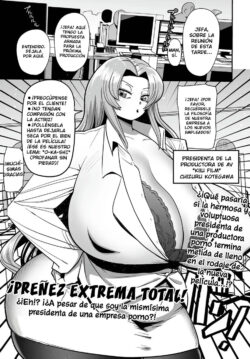 ¡PREÑEZ EXTREMA TOTAL! ¿¡Eh! ¡¿A pesar de que soy la presidenta de una productora porno!