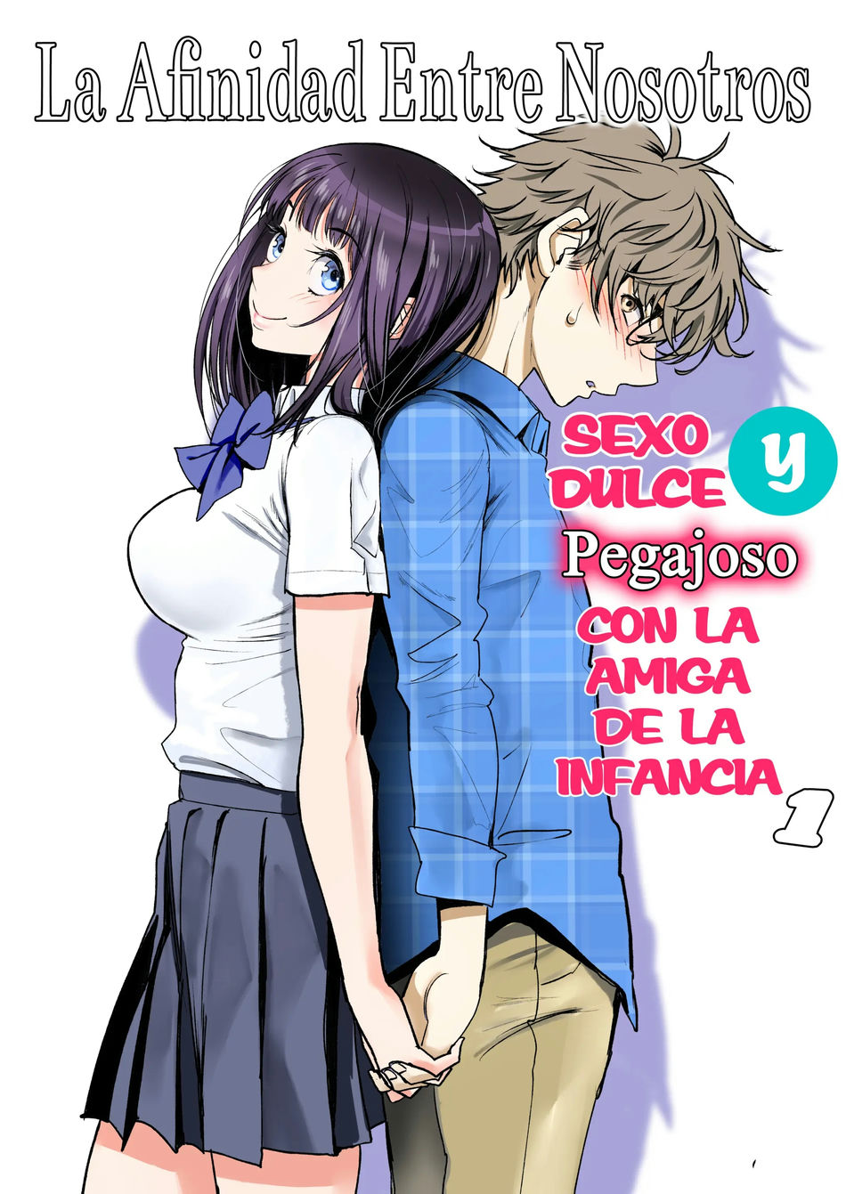 La Afinidad Entre Nosotros ~Sexo Dulce y Pegajoso con la amiga de la infancia 1~