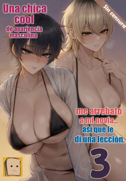 Una chica cool de apariencia masculina me arrebató a mi novia, así que le di una lección. 3